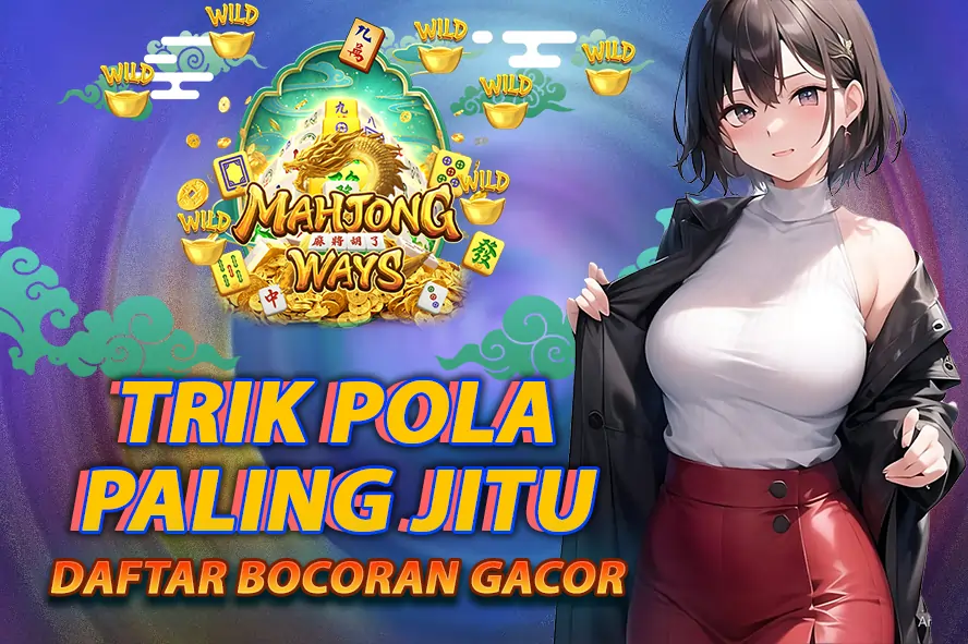 TRIK POLA PALING JITU DAFTAR BOCORAN GACOR